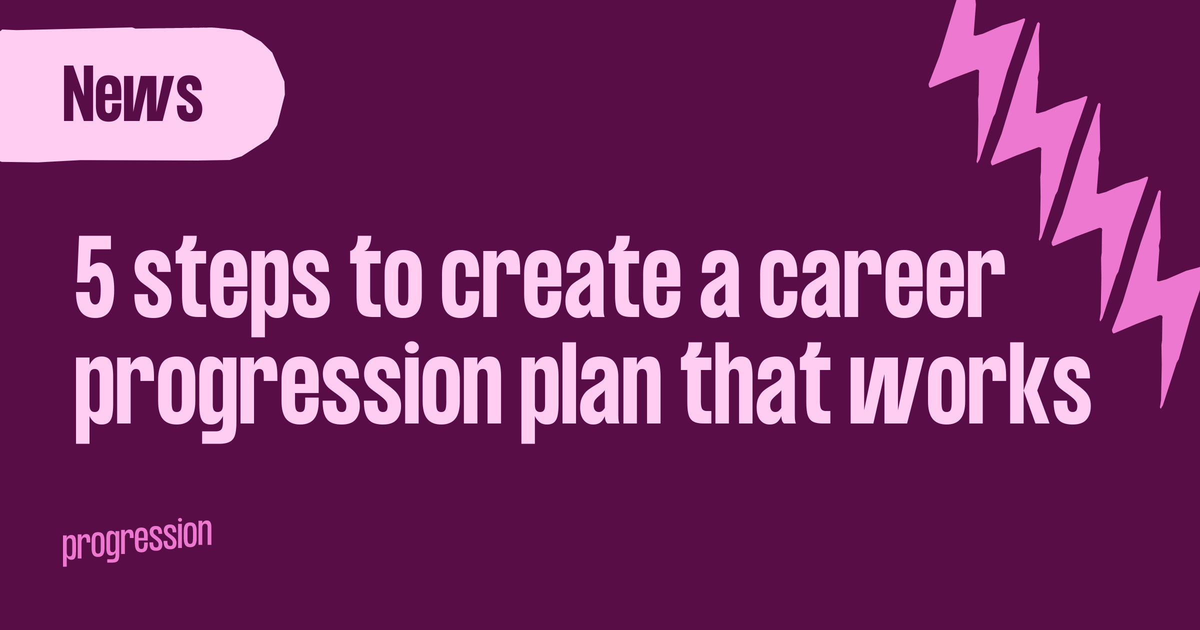 5-steps-to-create-a-career-progression-plan-that-works-progression