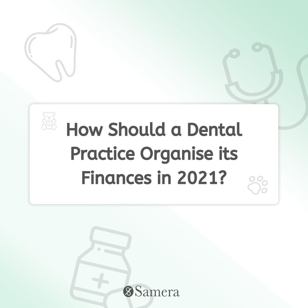 How Should a Dental Practice Organise its Finances in 2021?