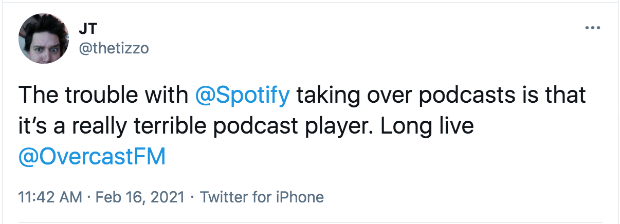 A tweet: 'The trouble with @Spotify taking over podcasts is that it’s a really terrible podcast player. Long live @OvercastFM'