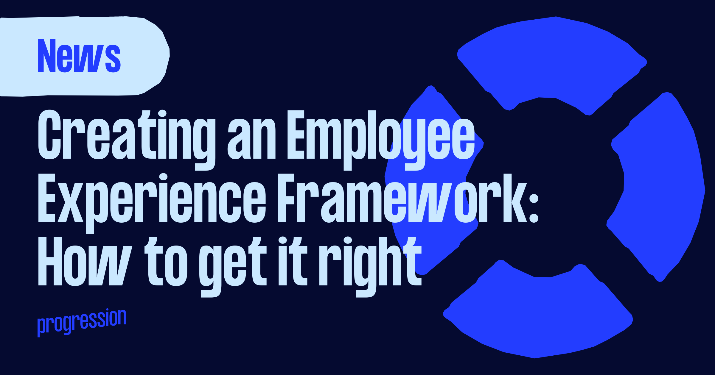 Creating an employee experience framework: how to get it right
