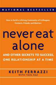 Never Eat Alone: And Other Secrets to Success, One Relationship at a Time Cover