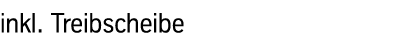 inkl. Treibscheibe