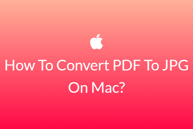 How To Convert PDF To JPG On Mac?