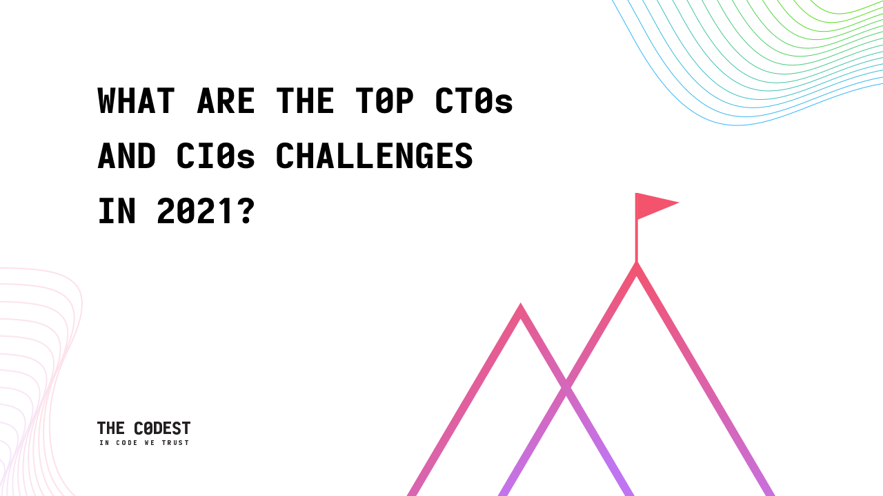 What are the TOP CTOs and CIOs challenges in 2021? - Image
