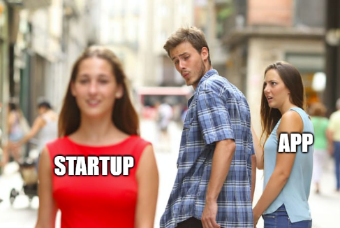 Distracting boyfriend meme with startup vs app