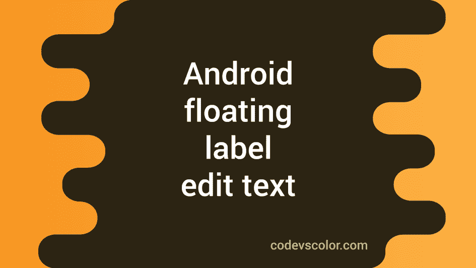Android - Material design tutorial -4 ( floating label edit text ...