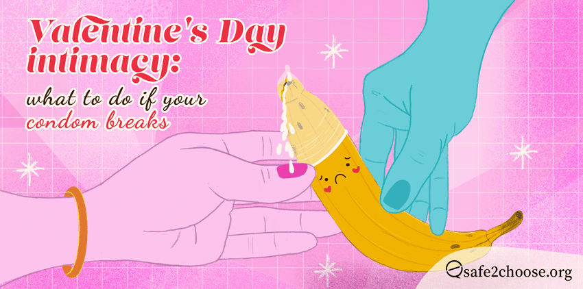 Valentine’s Day Intimacy: What to do if Your Condom Breaks