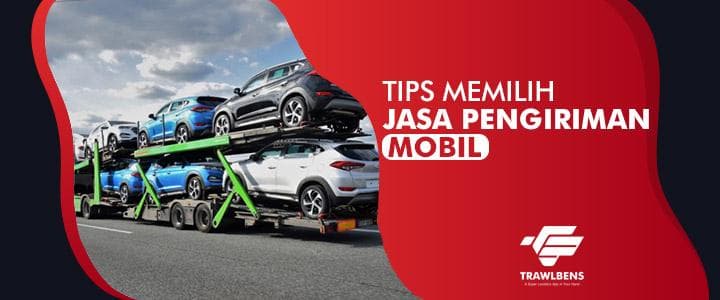 Tips Memilih Jasa Kirim Mobil