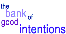 the bank of good intentions